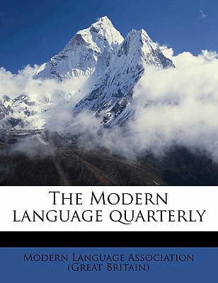 The Modern Language Quarterl, Volume 5 - Modern Language Association (Great Brita (Creator)