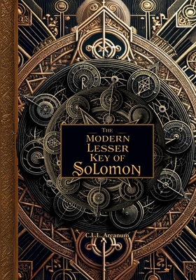 The Modern Lesser Key of Solomon - Arcanum, C L L