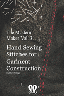 The Modern Maker vol. 3: Handsewing Stitches for Garment Construction