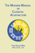 The Modern Manual of Classical Acupuncture
