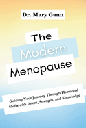 The Modern Menopause: Guiding Your Journey Through Hormonal Shifts with Intent, Strength, and Knowledge