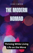 The Modern Nomad: Thriving While Living Life on the Move