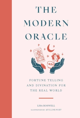 The Modern Oracle: Fortune Telling and Divination for the Real World - Boswell, Lisa
