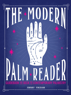 The Modern Palm Reader (Guidebook & Deck Set): Guidebook and Deck for Contemporary Palmistry - Fincham, Johnny