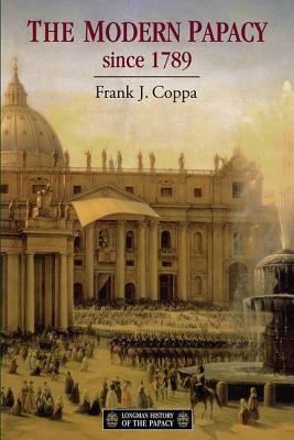 The Modern Papacy, 1798-1995 - Coppa, Frank J.
