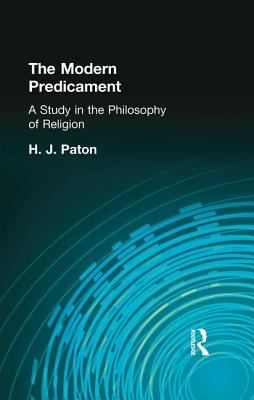 The Modern Predicament: A Study in the Philosophy of Religion - Paton, H.J.