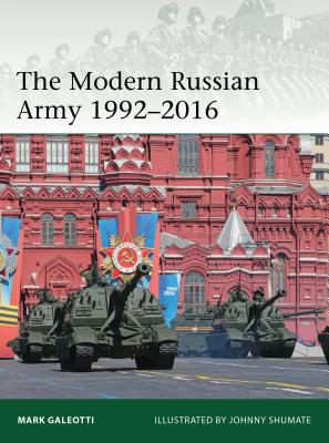 The Modern Russian Army 1992-2016 - Galeotti, Mark