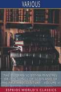 The Modern Scottish Minstrel; or, The Songs of Scotland of the Past Half Century - Volume VI (Esprios Classics): Edited by Charles Rogers