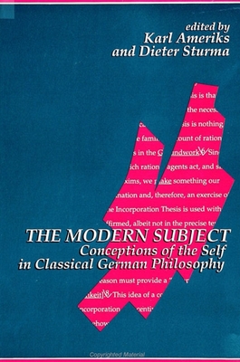 The Modern Subject: Conceptions of the Self in Classical German Philosophy - Ameriks, Karl (Editor), and Sturma, Dieter (Editor)