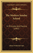 The Modern Sunday School: In Principle and Practice (1907)