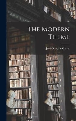 The Modern Theme - Ortega Y Gasset, Jos 1883-1955 (Creator)