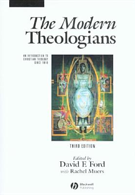 The Modern Theologians - Ford, David F (Editor), and Muers, Rachel