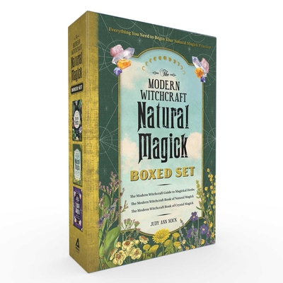 The Modern Witchcraft Natural Magick Boxed Set: The Modern Witchcraft Guide to Magickal Herbs, the Modern Witchcraft Book of Natural Magick, the Modern Witchcraft Book of Crystal Magick - Nock, Judy Ann