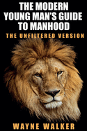 The Modern Young Man's Guide to Manhood