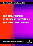 The Modernisation of European Universities: Cross-National Academic Perspectives - Kwiek, Marek (Editor), and Kurkiewicz, Andrzej (Editor)