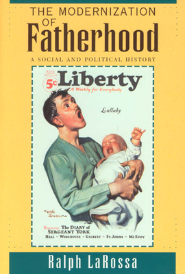 The Modernization of Fatherhood: A Social and Political History - Larossa, Ralph