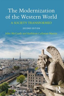 The Modernization of the Western World: A Society Transformed - McGrath, John, and Martin, Kathleen Callanan