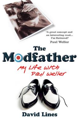 The Modfather: My Life with Paul Weller - Lines, David