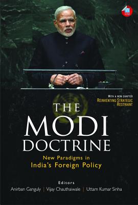 The Modi Doctrine: New Paradigms in India's Foreign Policy - Ganguly, Anirban (Editor), and Chauthaiwale, Vijay (Editor), and Sinha, Uttam Kumar (Editor)