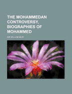 The Mohammedan Controversy, Biographies of Mohammed