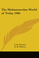 The Mohammedan World of Today 1906