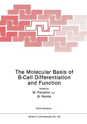 The Molecular Basis of B-Cell Differentiation and Function - Ferrarini, M, and Pernis, Benventuto