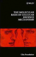 The Molecular Basis of Cellular Defence Mechanisms - No. 204