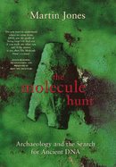 The Molecule Hunt: Archaeology and the Hunt for Ancient DNA