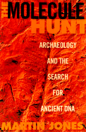 The Molecule Hunt: Archaeology and the Search for Ancient DNA