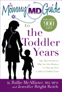 The Mommy MD Guide to the Toddler Years: More Than 900 Tips That 63 Doctors Who Are Also Mothers Use During Their Children's Toddler Years