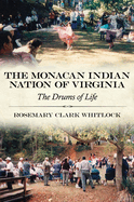 The Monacan Indian Nation of Virginia: The Drums of Life