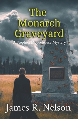 The Monarch Graveyard - Nelson, James R