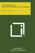 The Monastic Constitutions of Lanfranc: Medieval Classics - Lanfranc, and Knowles, David (Translated by)