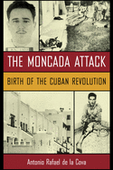 The Moncada Attack: Birth of the Cuban Revolution