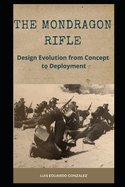 The Mondragon Rifle: Design Evolution from Concept to Deployment