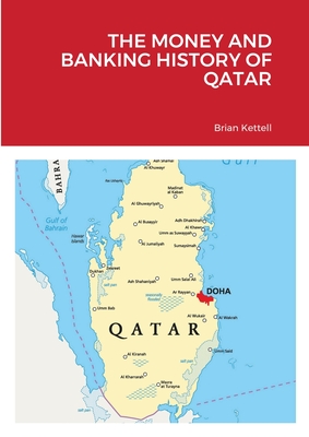 The Money and Banking History of Qatar - Kettell, Brian