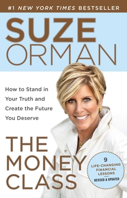 The Money Class: How to Stand in Your Truth and Create the Future You Deserve - Orman, Suze