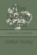 The Money Game: A Tom Hall Mystery