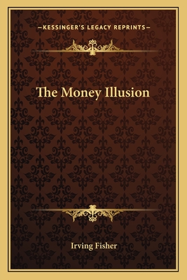 The Money Illusion - Fisher, Irving