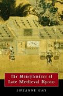 The Moneylenders of Late Medieval Kyoto