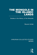The Mongols in the Islamic Lands: Studies in the History of the Ilkhanate