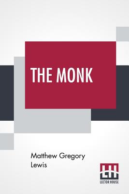 The Monk: A Romance - Lewis, Matthew Gregory