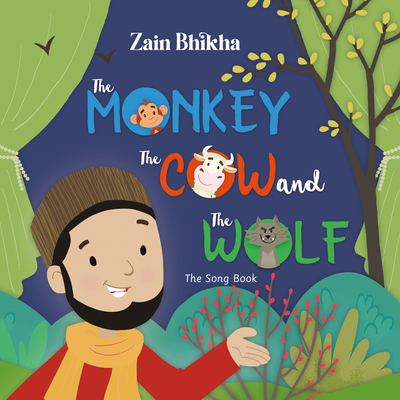 The Monkey, the Cow and the Wolf: The Song Book - Bhikha, Zain