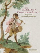 The Monkeys of Christophe Huet: Singeries in French Decorative Arts