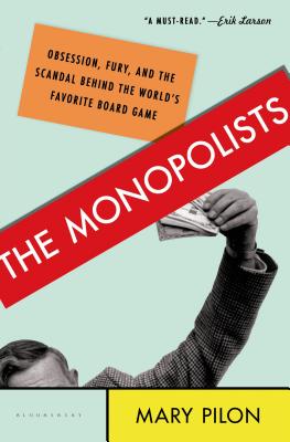 The Monopolists: Obsession, Fury, and the Scandal Behind the World's Favorite Board Game - Pilon, Mary