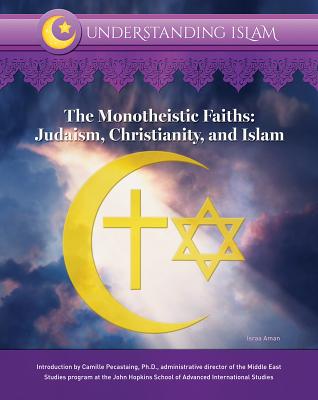 The Monotheistic Faiths: Judaism, Christianity, and Islam - Aman, Israa