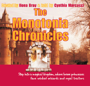 The Monotonia Chronicles: Step Into a Magical Kingdom, Where Brave Princesses Face Wicked Wizards and Royal Traitors - Bray, Ilona, Jd (Creator), and Marcucci, Cynthia (As Told by)