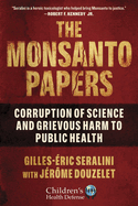 The Monsanto Papers: Corruption of Science and Grievous Harm to Public Health
