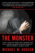 The Monster: How a Gang of Predatory Lenders and Wall Street Bankers Fleeced America--And Spawned a Global Crisis