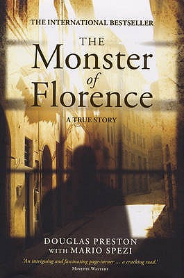 The Monster of Florence - Preston, Douglas, and Spezi, Mario